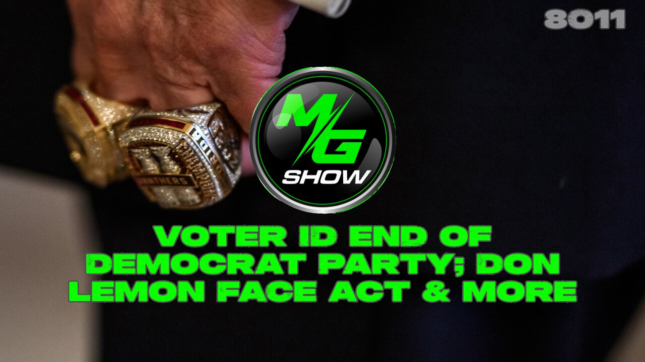 Voter ID End of Democrat Party; Don Lemon FACE Act & More