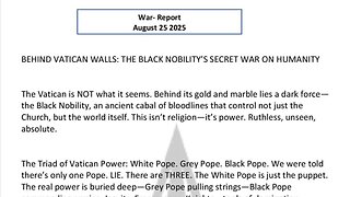 WAR REPORT - AUG 25 2025 - THE BLACK NOBILITY'S SECRET WAR ON HUMANITY