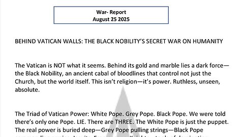 WAR REPORT - AUG 25 2025 - THE BLACK NOBILITY'S SECRET WAR ON HUMANITY