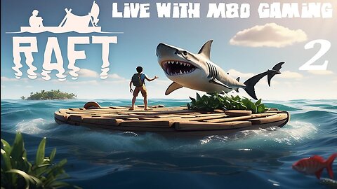 RAFT Live Stream with M80 Gaming Episode 2