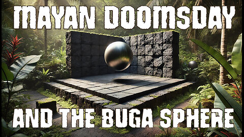 Mayan Doomsday | How Did the Olmecs Launch the Buga Sphere?