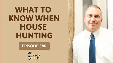 6 Things To Know When House Hunting | Ep 386 AskJasonGelios Show