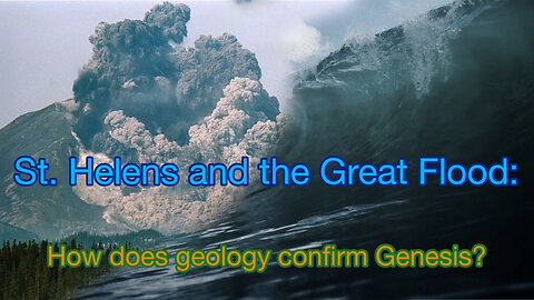 St. Helens and the Great Flood: How does geology confirm Genesis?