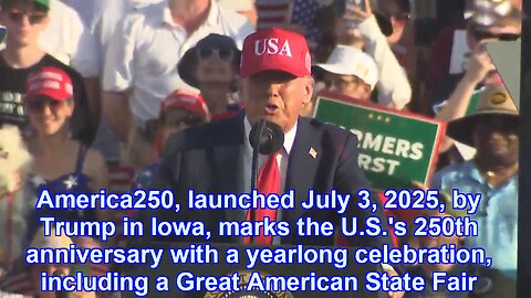President Donald Trump Launches America250 with Triumphant Iowa State Fairgrounds Speech - July 3, 2025