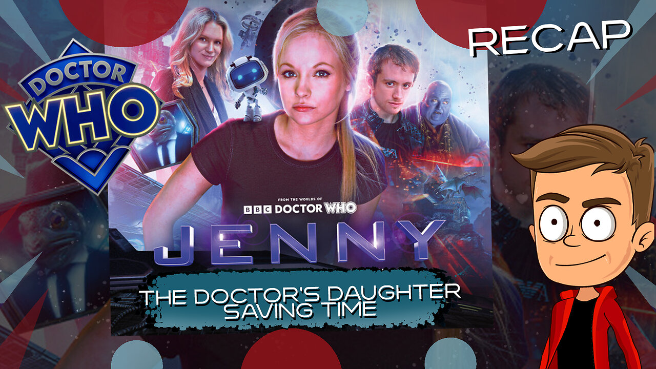 Jenny The Doctor's Daughter Saving Time Reboot Animated Recap