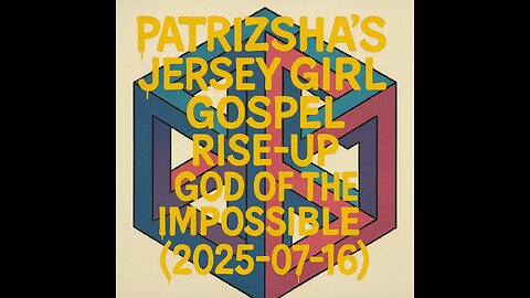 PATRIZSHA'S JERSEY GIRL GOSPEL RISE-UP GOD OF THE IMPOSSIBLE (2025-07-25)