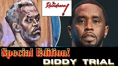 Rundown! Special Edition: Diddy, Trial of the Century!