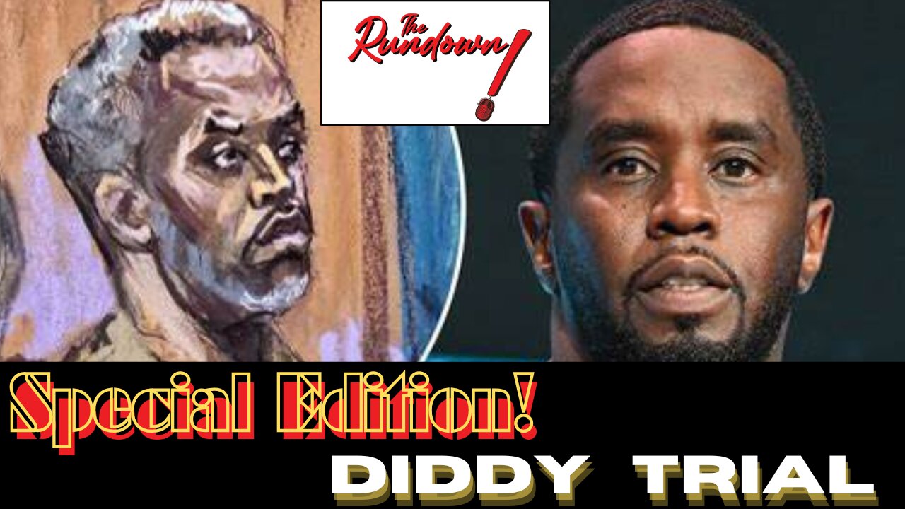 Rundown! Special Edition: Diddy, Trial of the Century!