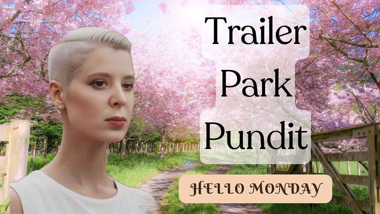 Trailer Park Pundit - Hello Monday - 20250407