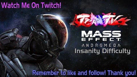 🔴LIVE | [TekTV] Mass Effect Andromeda INSANITY | PT 3