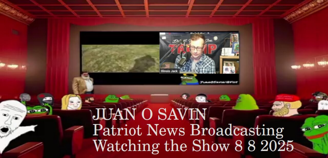 JUAN O SAVIN - Watching the Show - Patriot News Broadcasting 8 8 2025