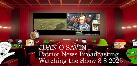 JUAN O SAVIN - Watching the Show - Patriot News Broadcasting 8 8 2025