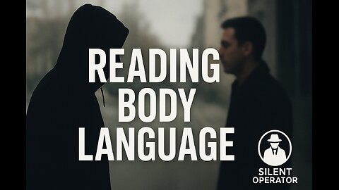 Reading Body Language – Silent Operator Series (Part 1 of 3)
