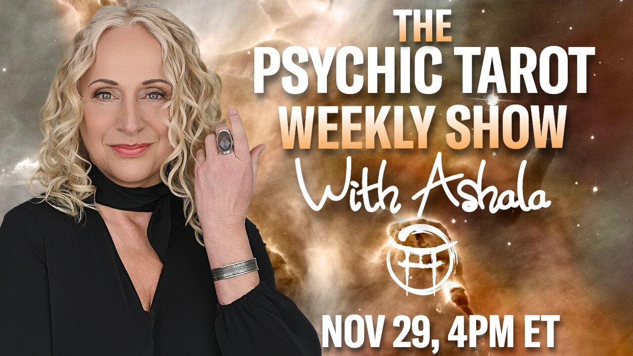🌞THE PSYCHIC TAROT SHOW with ASHALA - NOV 28, 2025