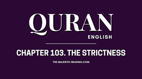 Chapter 103 - The Strictness - Quran English