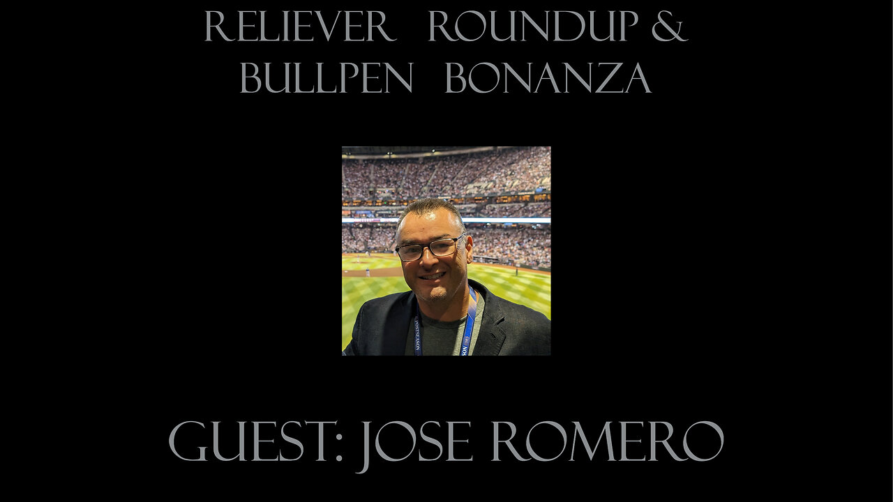 Reliever Roundup & Bullpen Bonanza, S1 Ep. 3 — Week 6 with Guest Jose Romero