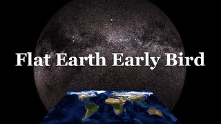 Flat Earth Early Bird 2284