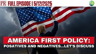 🔴 America First Policy: Let’s Discuss | The Pipeline Report | 5/12/2025