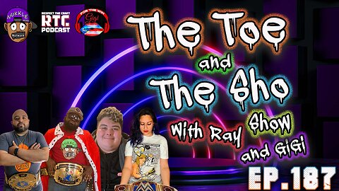 The Toe and the Sho, Show with Ray and GIGI Ep187 - Talk Show- bearing the load #reallife