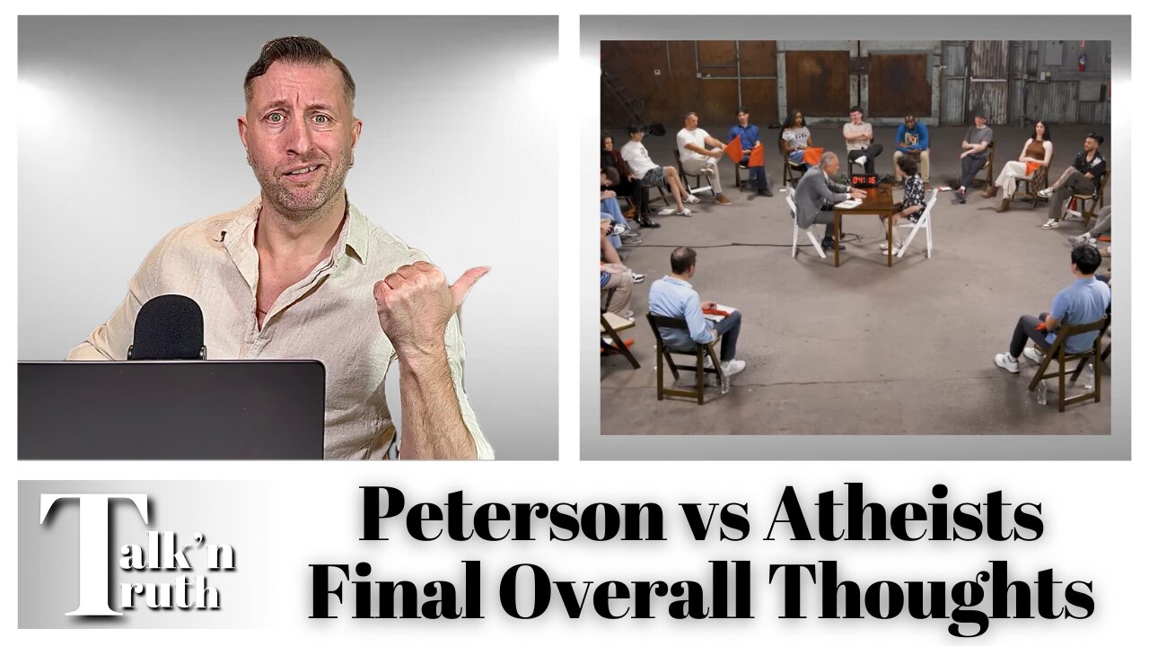 Peterson vs Atheists: My Final Overall Thoughts