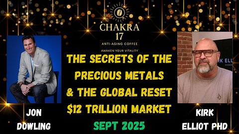 Jon Dowling & Kirk Elliot PHD Discuss The Secrets Of Precious Metals & The Global Reset 