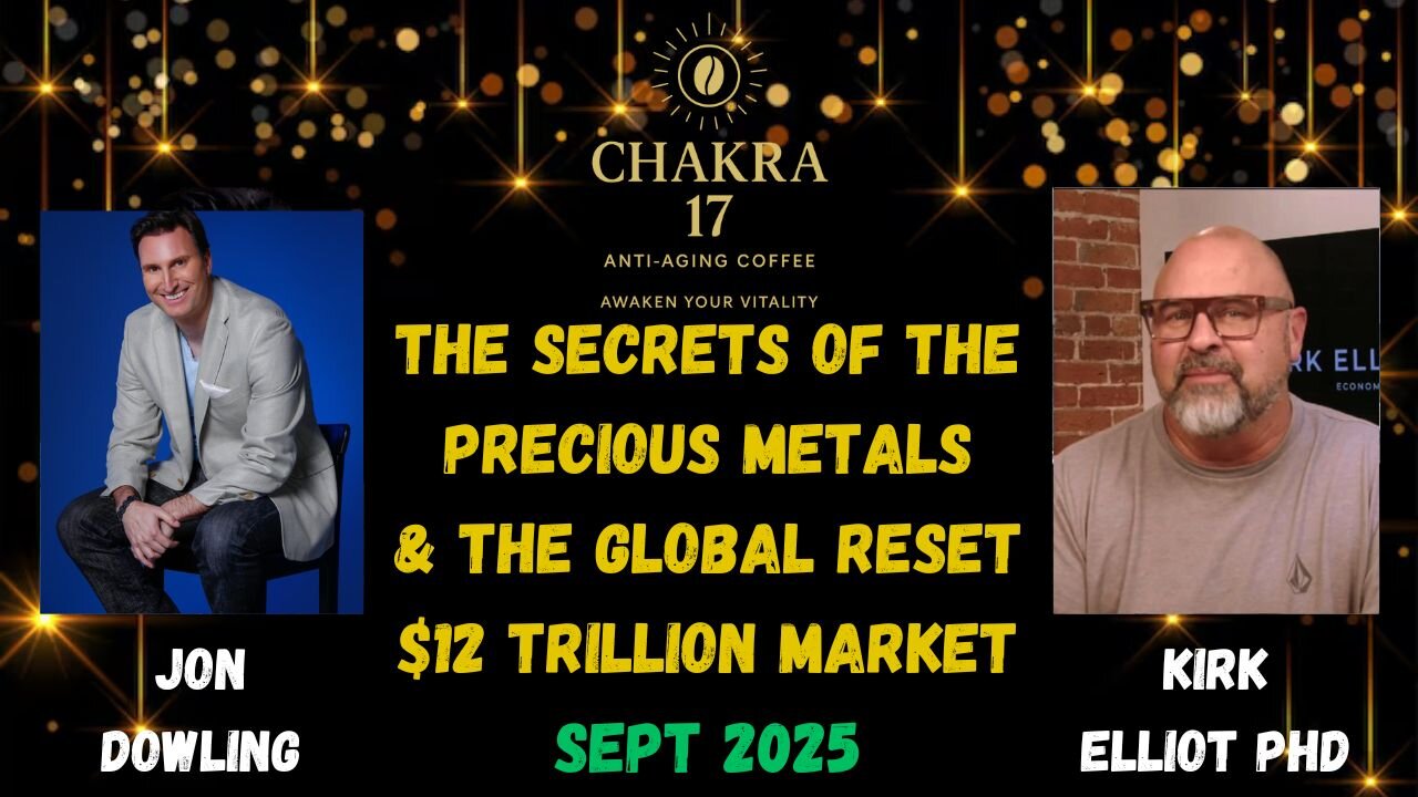 Jon Dowling & Kirk Elliot PHD Discuss The Secrets Of Precious Metals & The Global Reset