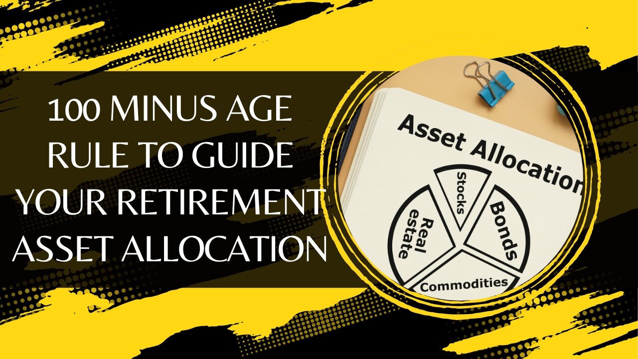 Using the 100-Minus-Age Rule to Guide Your Retirement Asset Allocation