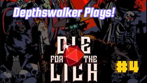 Depthswalker Plays! Die for the Lich #4