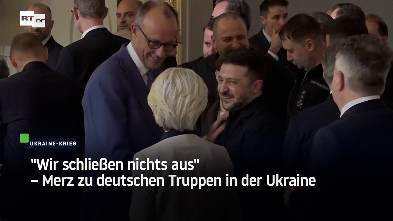 "Wir schließen nichts aus" – Merz zu deutschen Truppen in der Ukraine