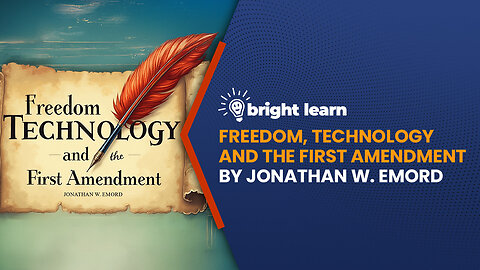 BrightLearn - Freedom, Technology and the First Amendment by Jonathan W. Emord