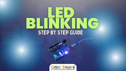 LED Blinking | Step-by-Step Connection & Code Upload | Cyber Square