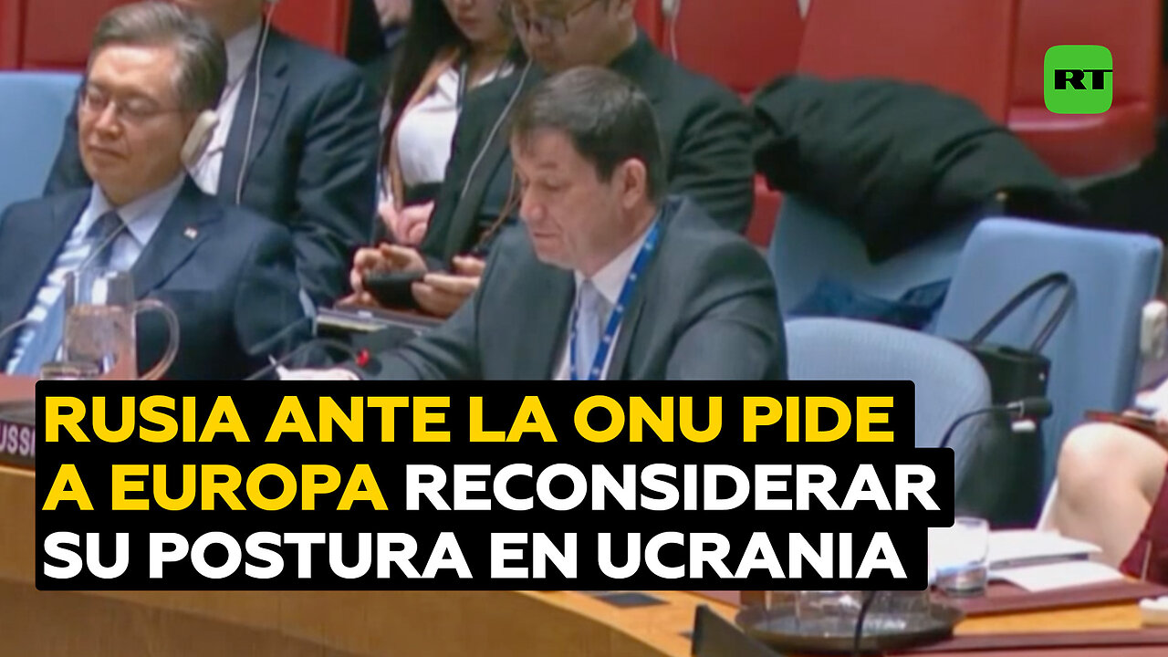 Rusia ante la ONU insta a Europa a reconsiderar su postura belicosa en el conflicto ucraniano