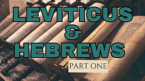 Leviticus and Hebrews: Part One