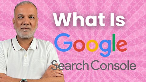Google Search Console - What Is Google Search Console, And How Do You Use It?