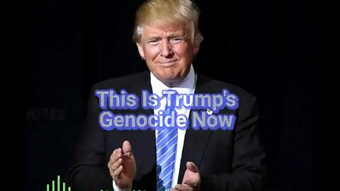 This is Trumps Genocide Now