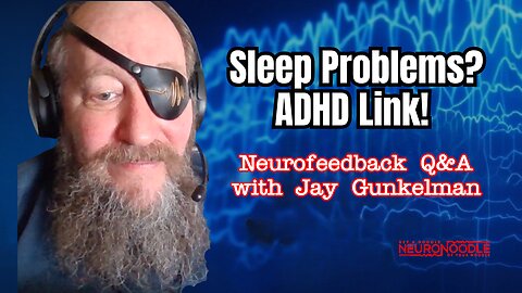 🎙️ Insomnia, Restless Leg Syndrome & ADHD Sleep Links | NeuroNoodle Neurofeedback Podcast
