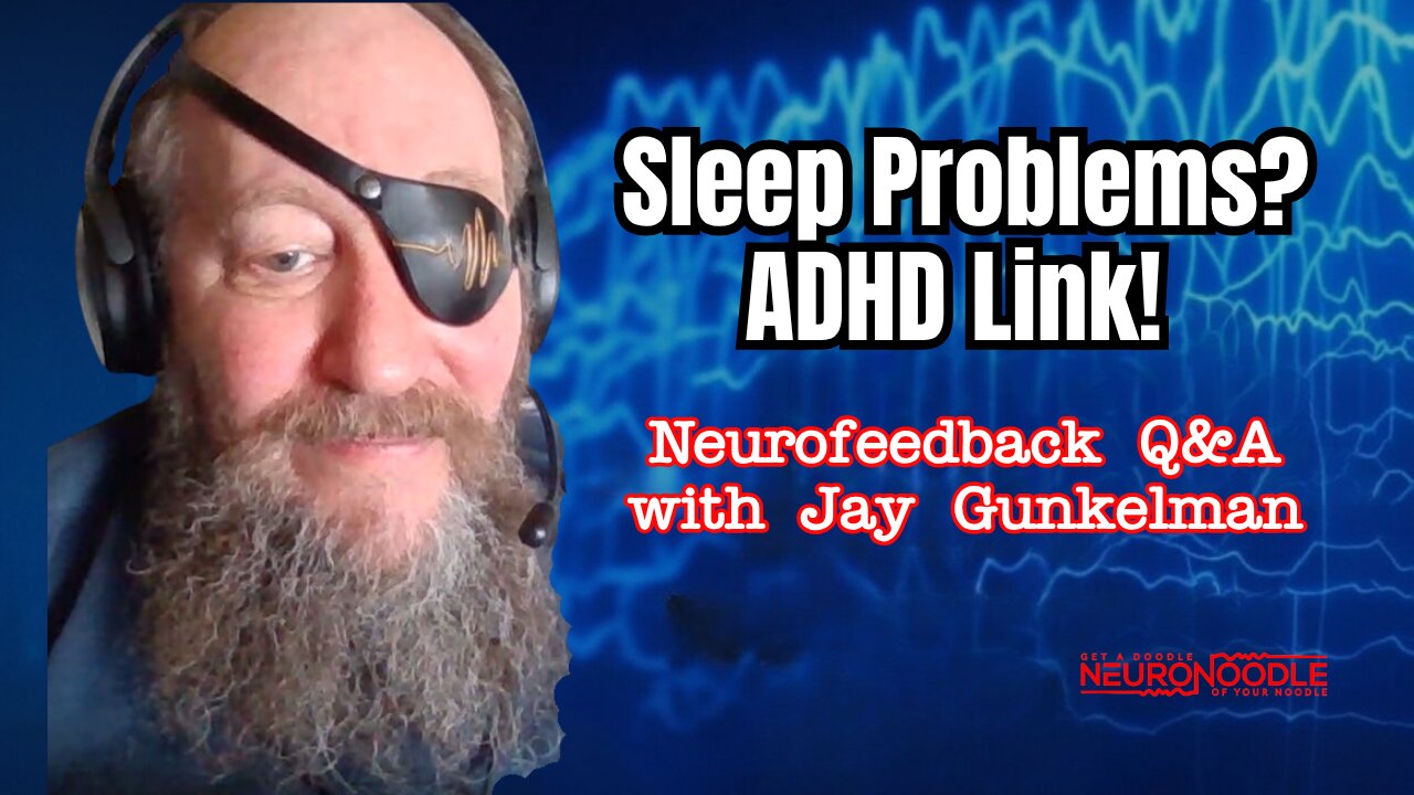 🎙️ Insomnia, Restless Leg Syndrome & ADHD Sleep Links | NeuroNoodle Neurofeedback Podcast