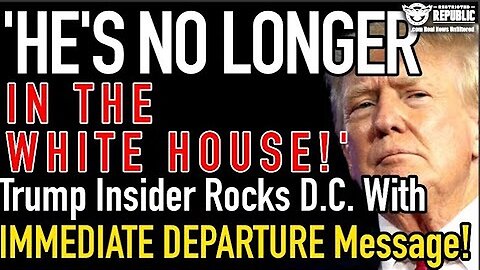 'He's No Longer in The White House'! Trump Insider Rocks D.C. With IMMEDIATE DEPARTURE Message!