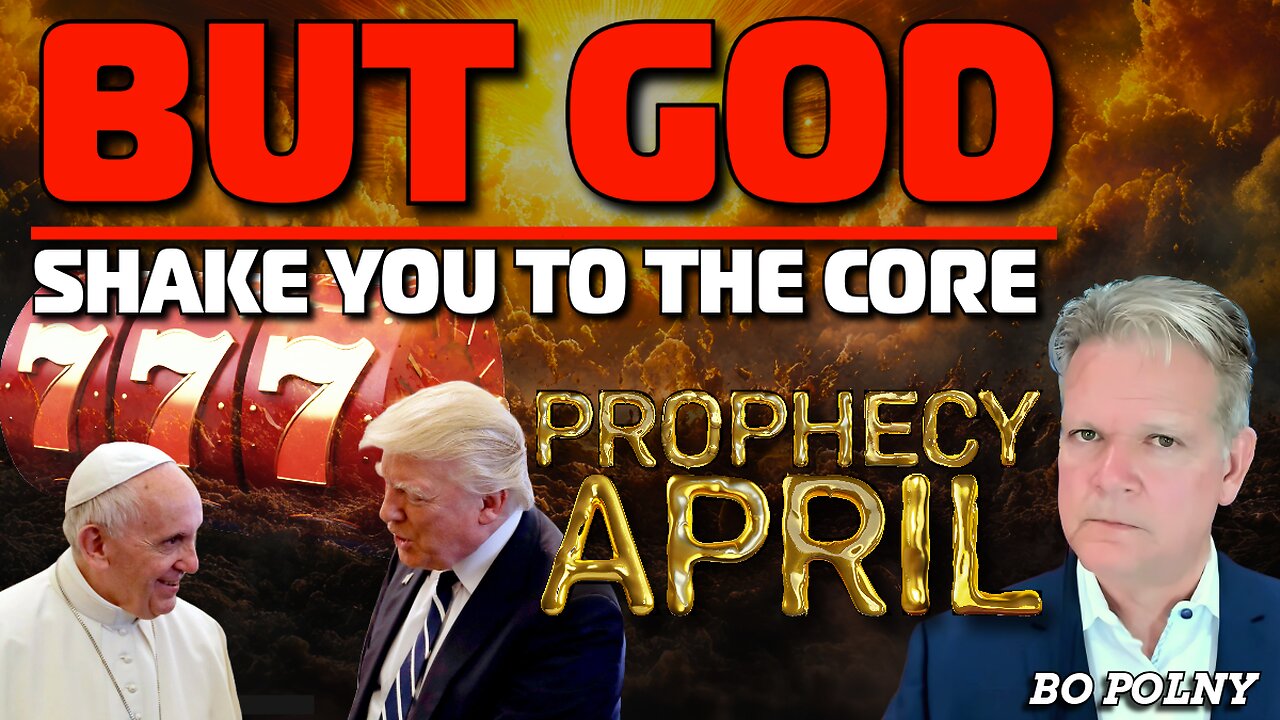 777 PROPHECY- GOD will SHAKE YOU TO THE CORE!! Bo Polny
