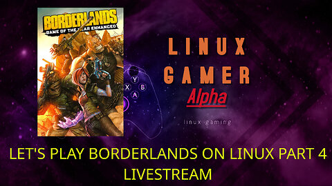 LET'S PLAY BORDERLANDS ON LINUX PART 4 LIVESTREAM