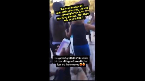 They overrun private property and do what they want. Assaulting this elderly woman.