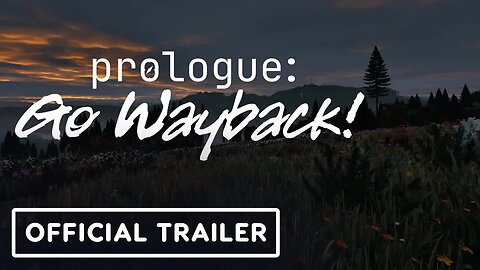 Prologue - Go Wayback! - Official Trailer _ IGN Fan Fest 2025