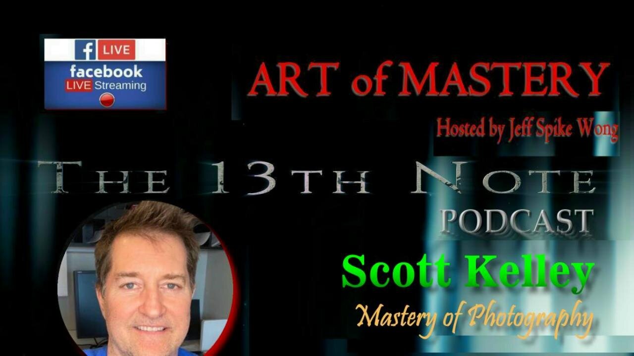 The 13th Note Art of Mastery Podcast - Scott Kelley Photography Mastery