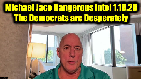 Michael Jaco Dangerous Intel 1.16.26 - The Democrats are Desperately