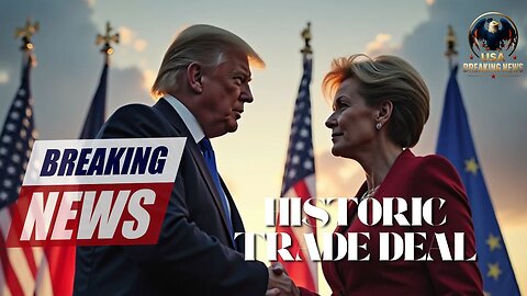 BREAKING: Trump Signs $1.35 TRILLION Trade Deal With EU | Zero Tariffs, Military & Energy
