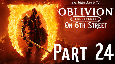 Not THE Skin Creature, But A Skin Creature | Oblivion Remastered Part 24 | 6th Street Gaming