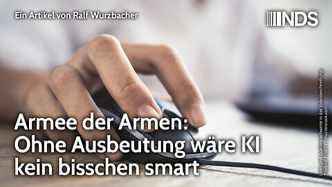 Armee der Armen: Ohne Ausbeutung wäre KI kein bisschen smart | Ralf Wurzbacher | NDS-Podcast