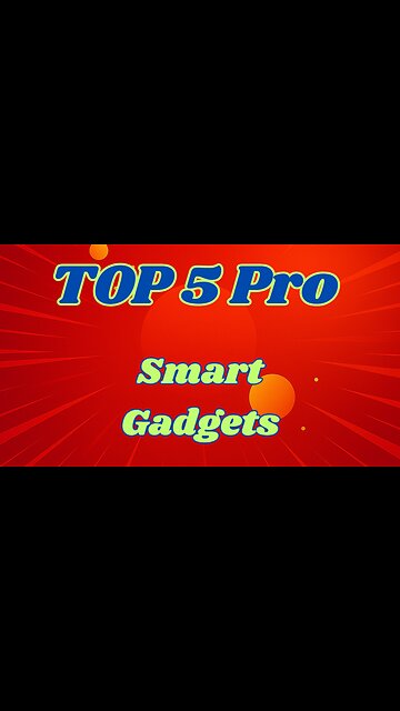 Top 5 Pro Smart Gadgets!