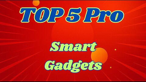 Top 5 Pro Smart Gadgets!