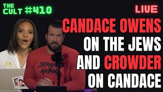 The Cult #410: Candace Owens On The Jews & Steven Crowder on Candace